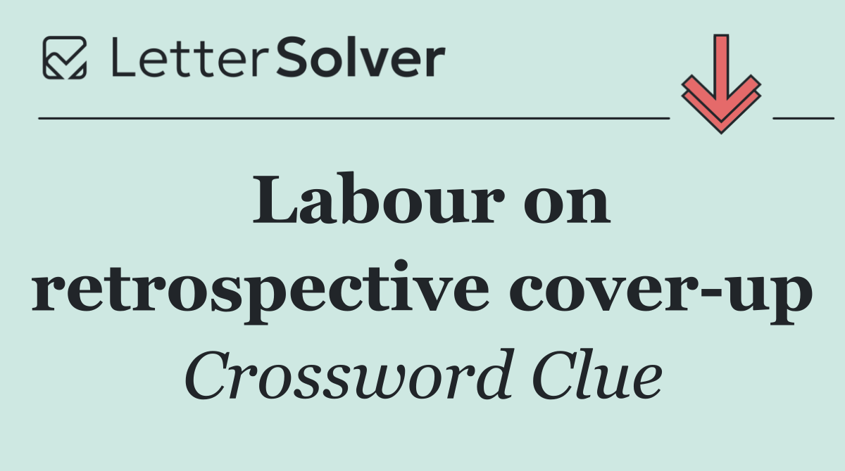 Labour on retrospective cover up
