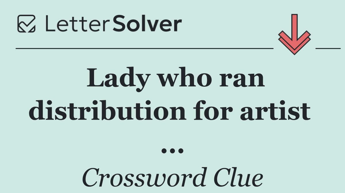Lady who ran distribution for artist  ...