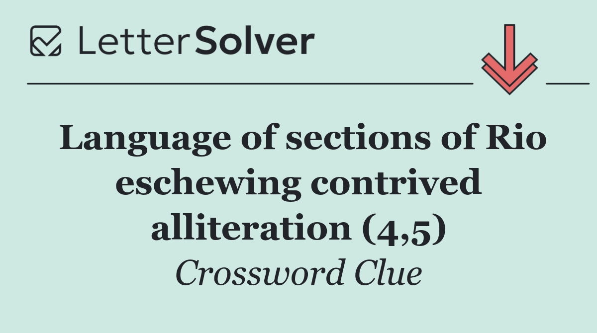 Language of sections of Rio eschewing contrived alliteration (4,5)