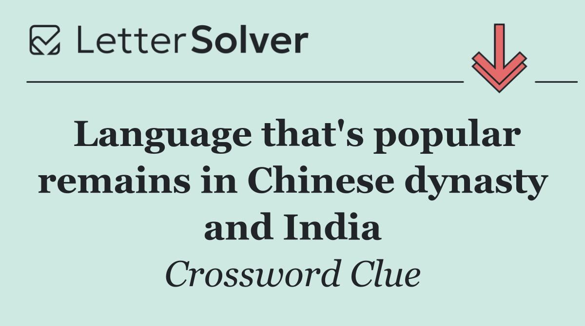 Language that's popular remains in Chinese dynasty and India