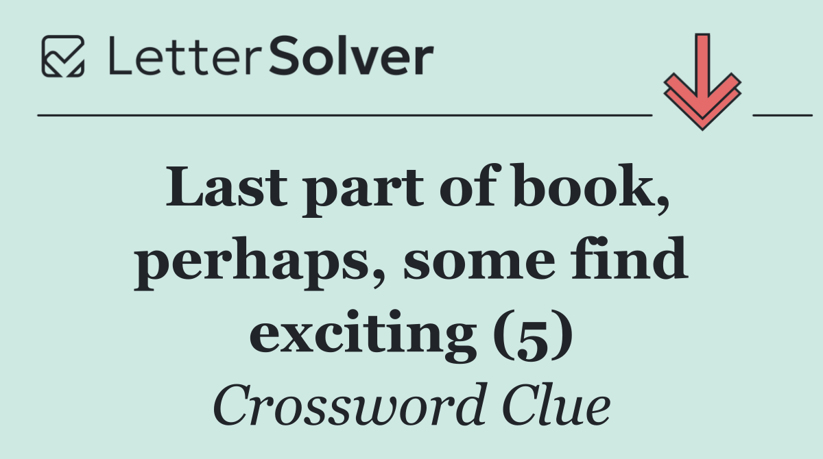 Last part of book, perhaps, some find exciting (5)