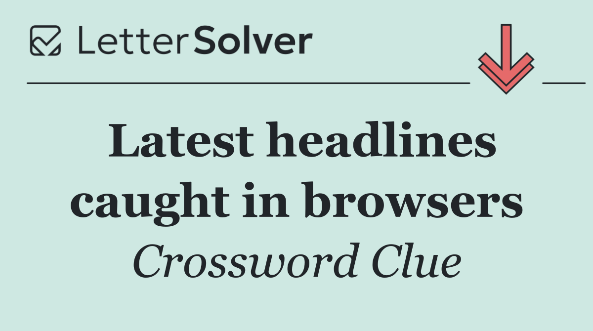 Latest headlines caught in browsers