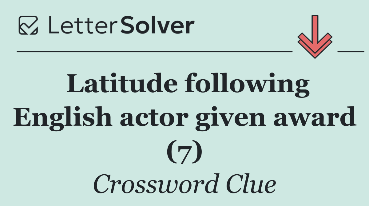 Latitude following English actor given award (7)