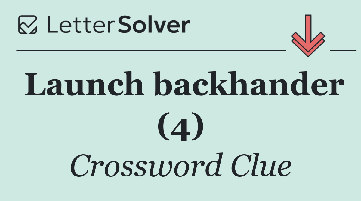 Launch backhander (4)