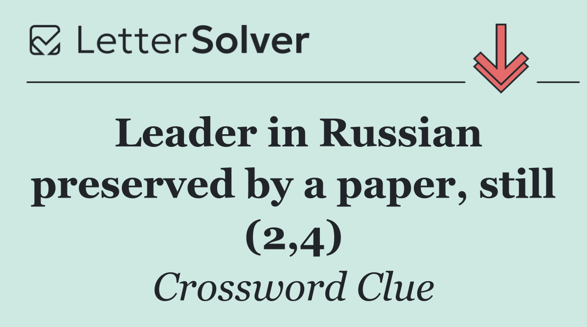 Leader in Russian preserved by a paper, still (2,4)