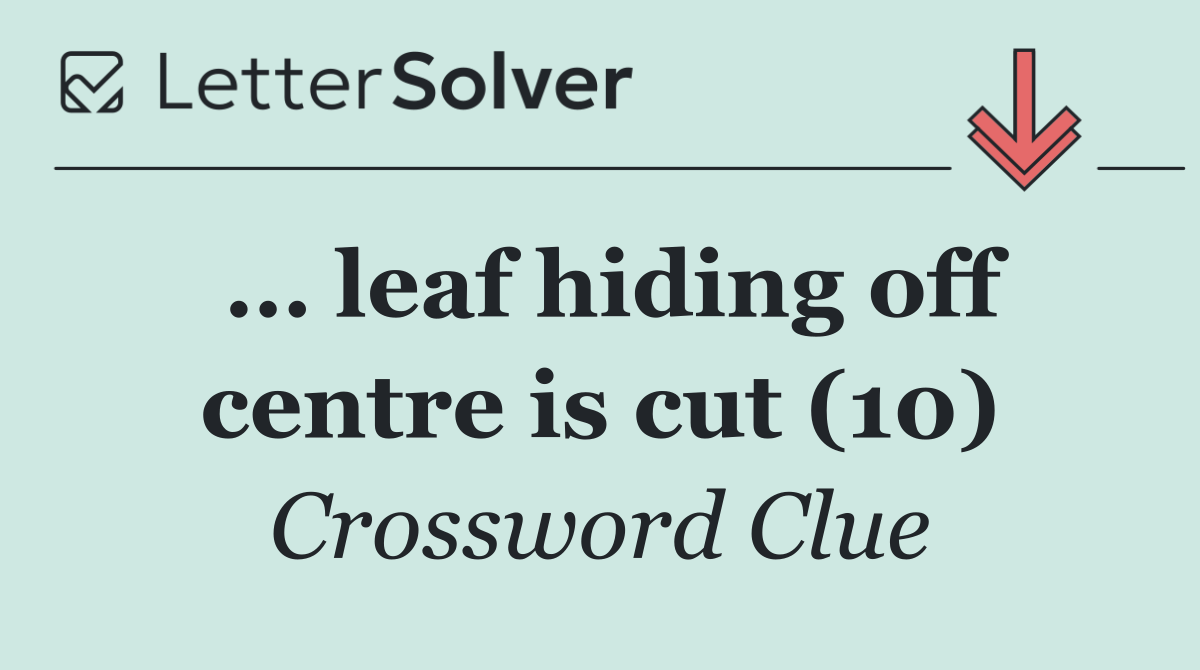 … leaf hiding off centre is cut (10)
