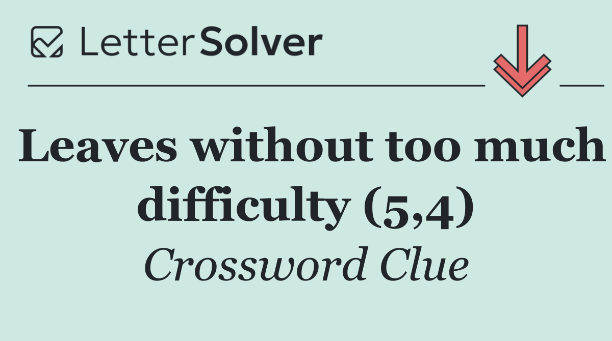 Leaves without too much difficulty (5,4)