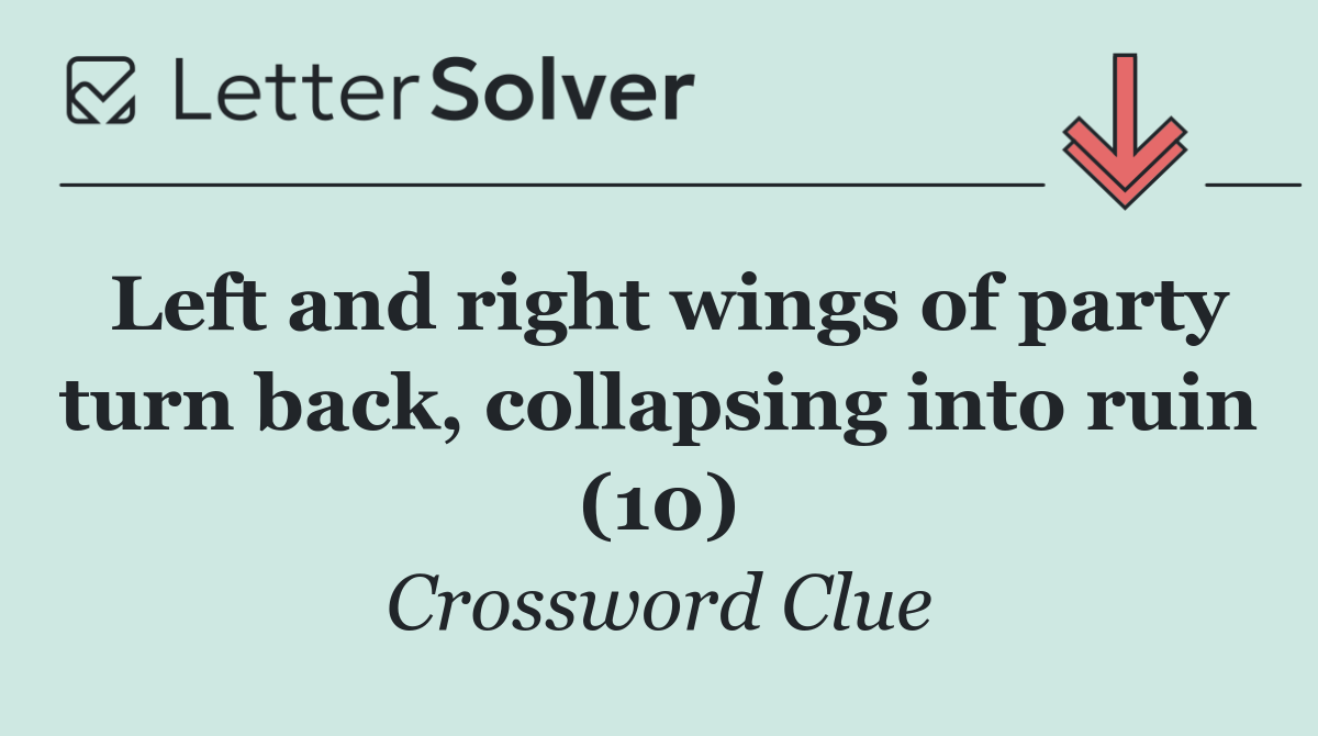 Left and right wings of party turn back, collapsing into ruin (10)
