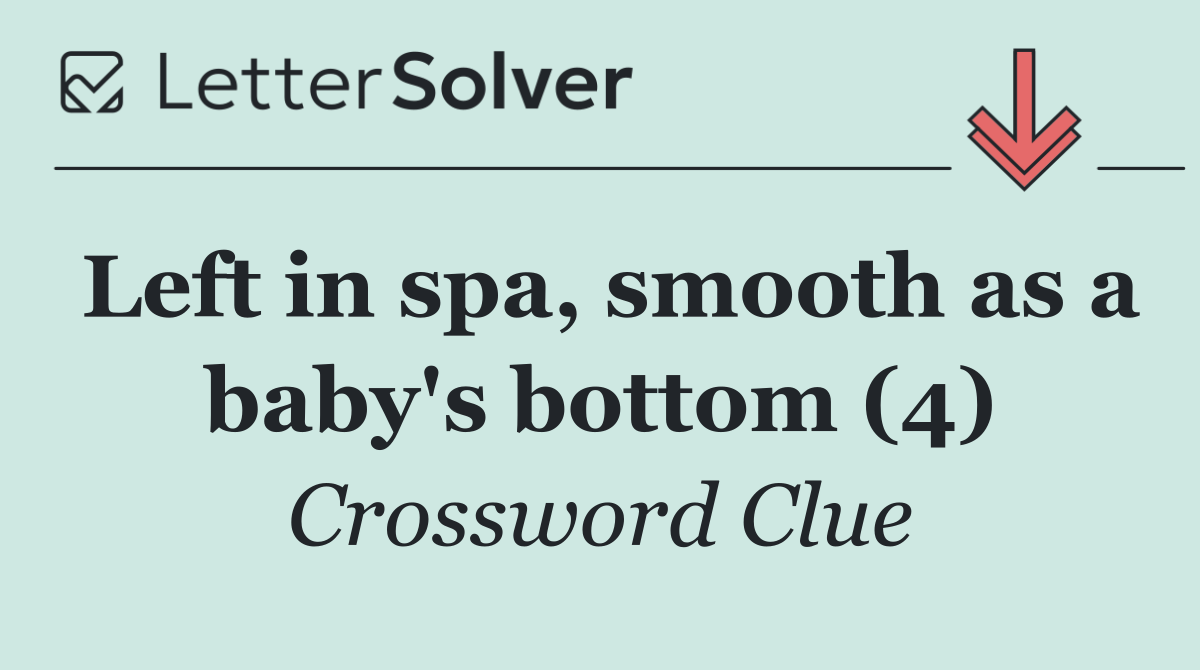 Left in spa, smooth as a baby's bottom (4)