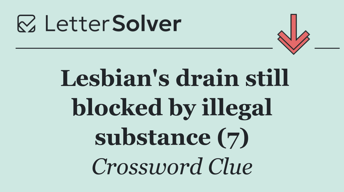 Lesbian's drain still blocked by illegal substance (7)