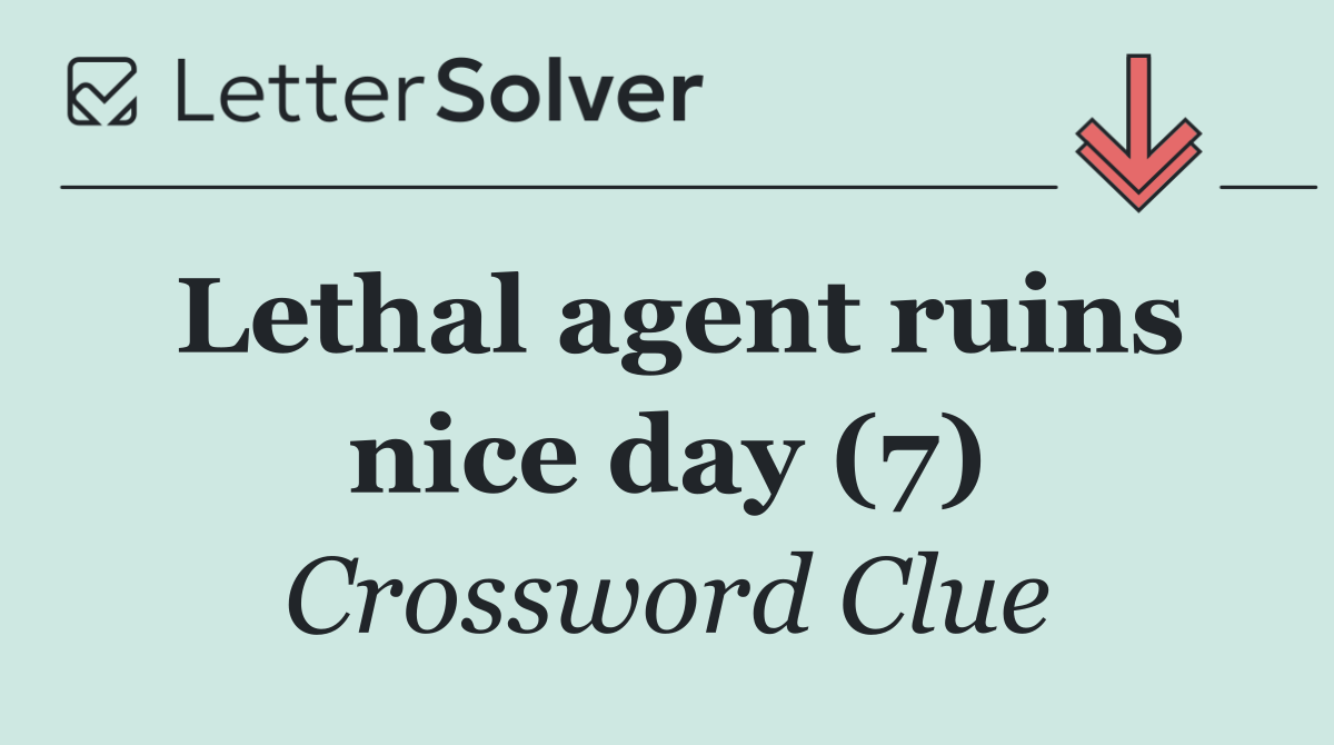 Lethal agent ruins nice day (7)