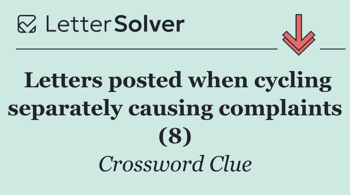 Letters posted when cycling separately causing complaints (8)