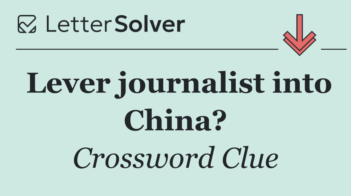 Lever journalist into China?