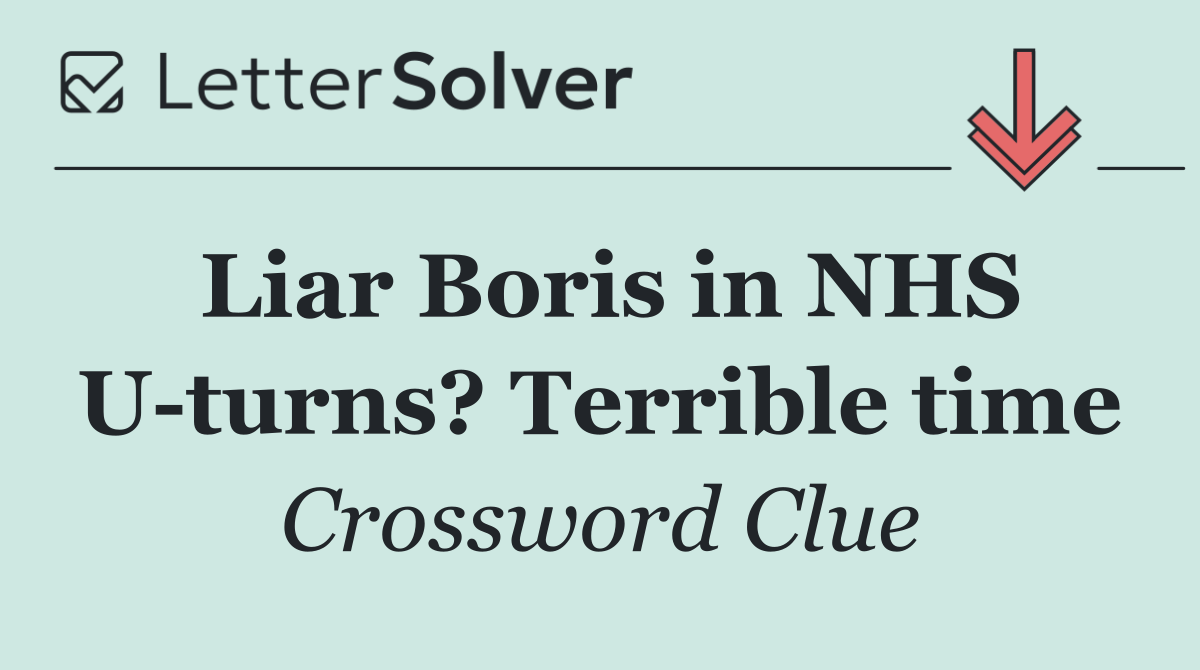 Liar Boris in NHS U turns? Terrible time