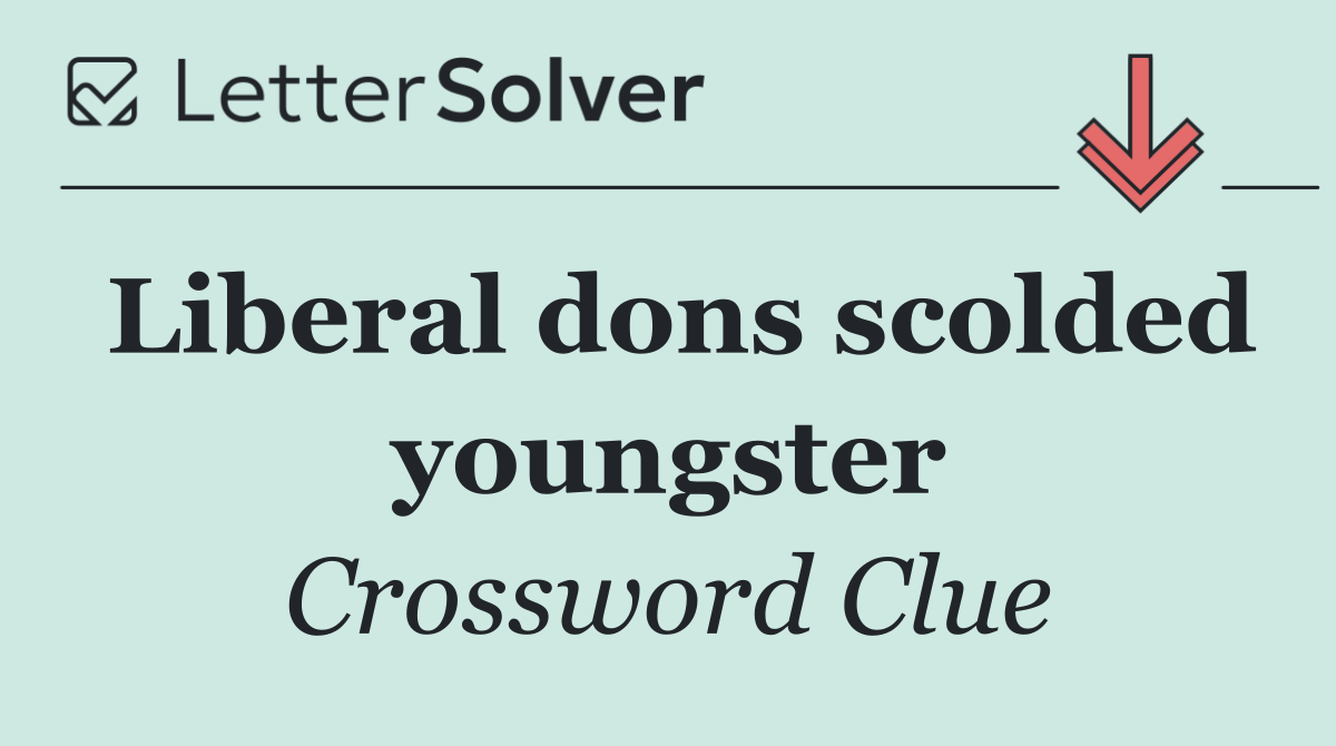 Liberal dons scolded youngster
