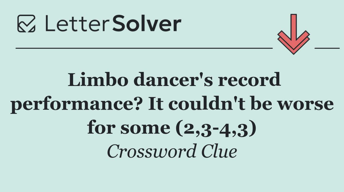 Limbo dancer's record performance? It couldn't be worse for some (2,3 4,3)