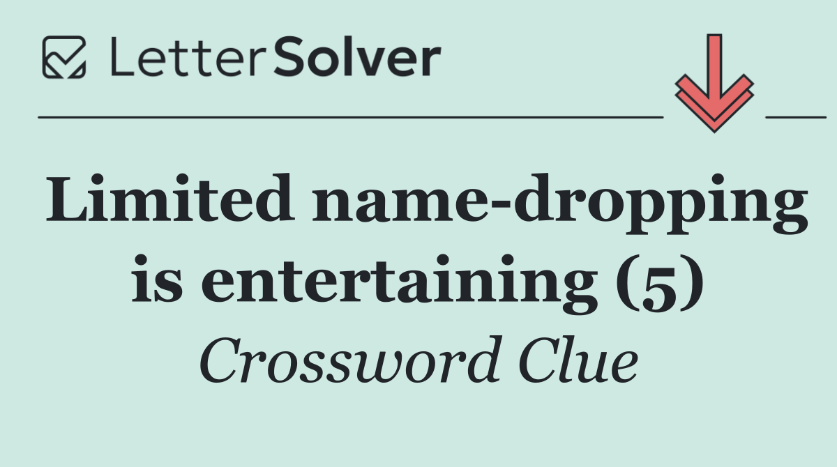 Limited name dropping is entertaining (5)