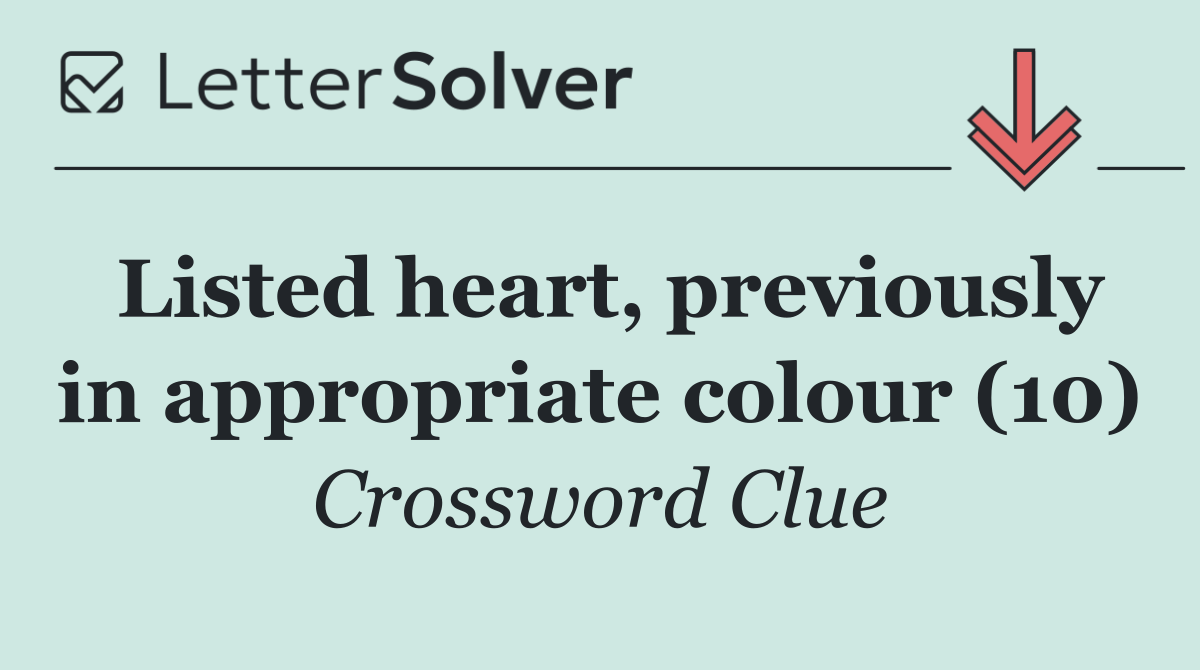 Listed heart, previously in appropriate colour (10)