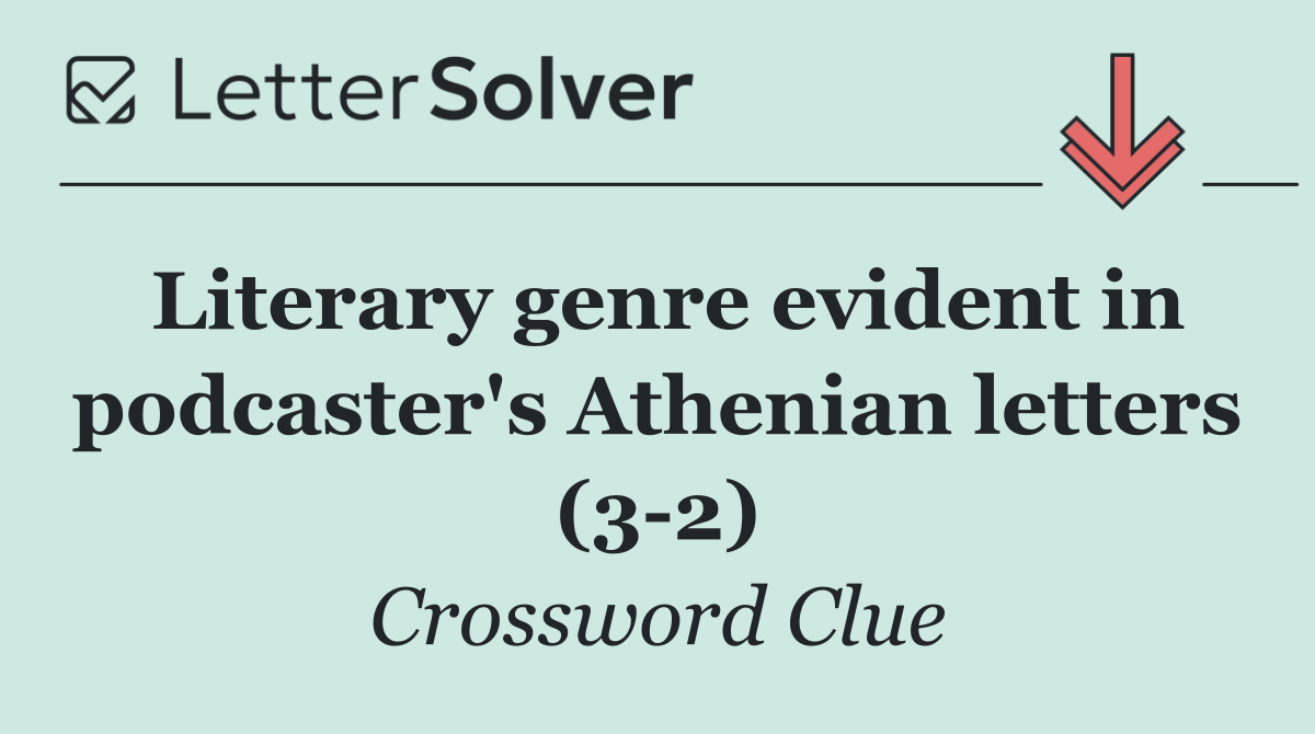 Literary genre evident in podcaster's Athenian letters (3 2)