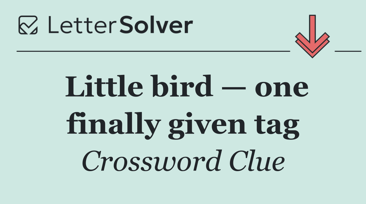 Little bird — one finally given tag