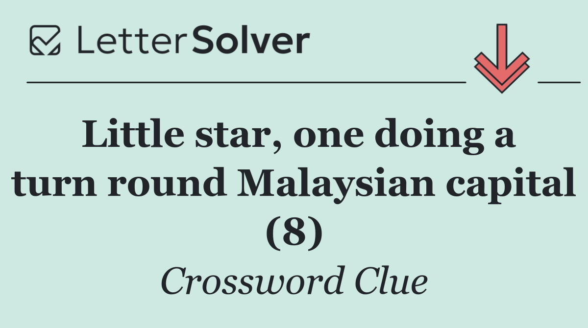 Little star, one doing a turn round Malaysian capital (8)