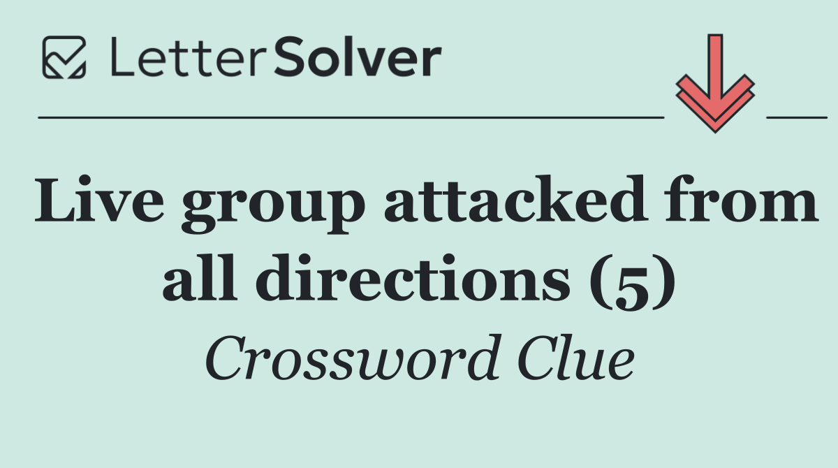 Live group attacked from all directions (5)