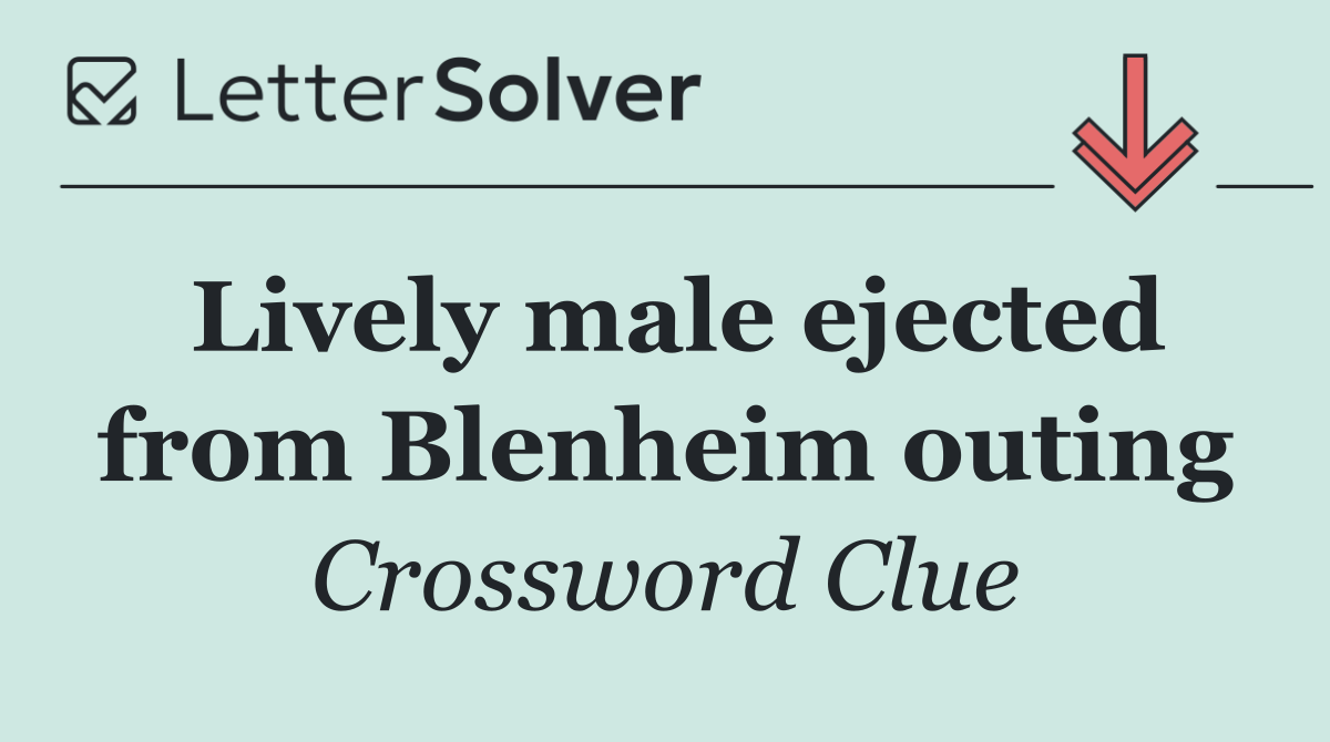 Lively male ejected from Blenheim outing