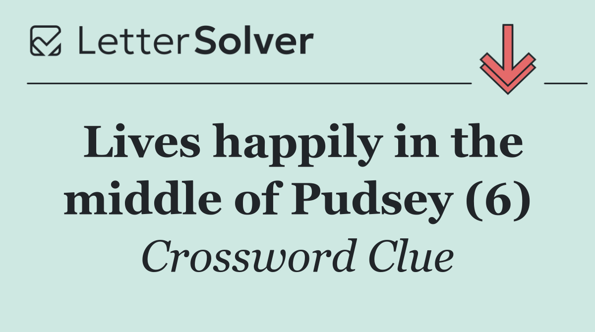 Lives happily in the middle of Pudsey (6)