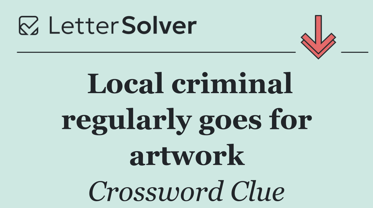 Local criminal regularly goes for artwork