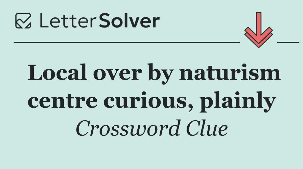Local over by naturism centre curious, plainly