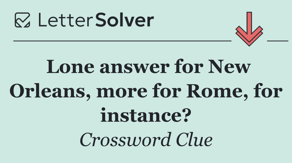 Lone answer for New Orleans, more for Rome, for instance?