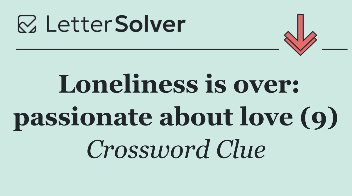 Loneliness is over: passionate about love (9)