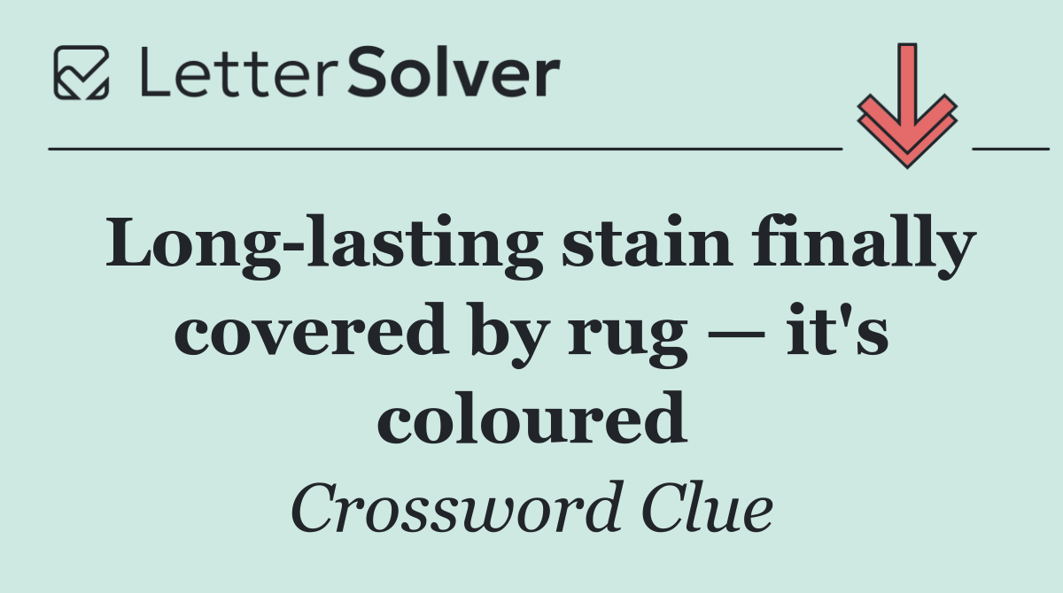 Long lasting stain finally covered by rug — it's coloured