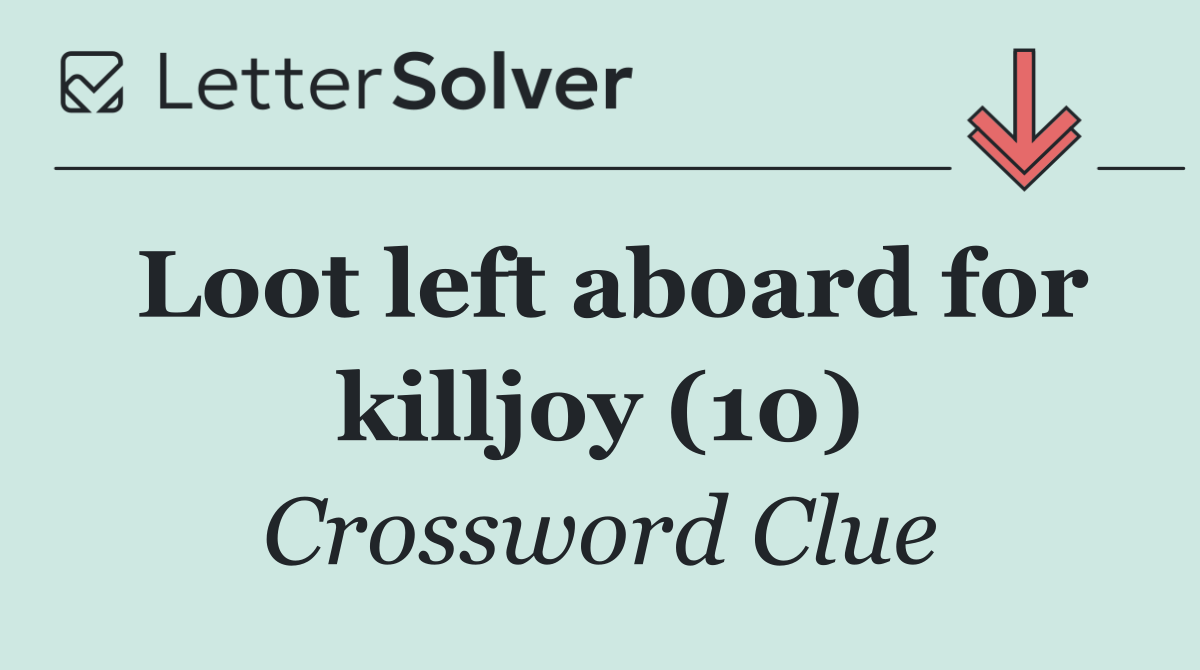 Loot left aboard for killjoy (10)