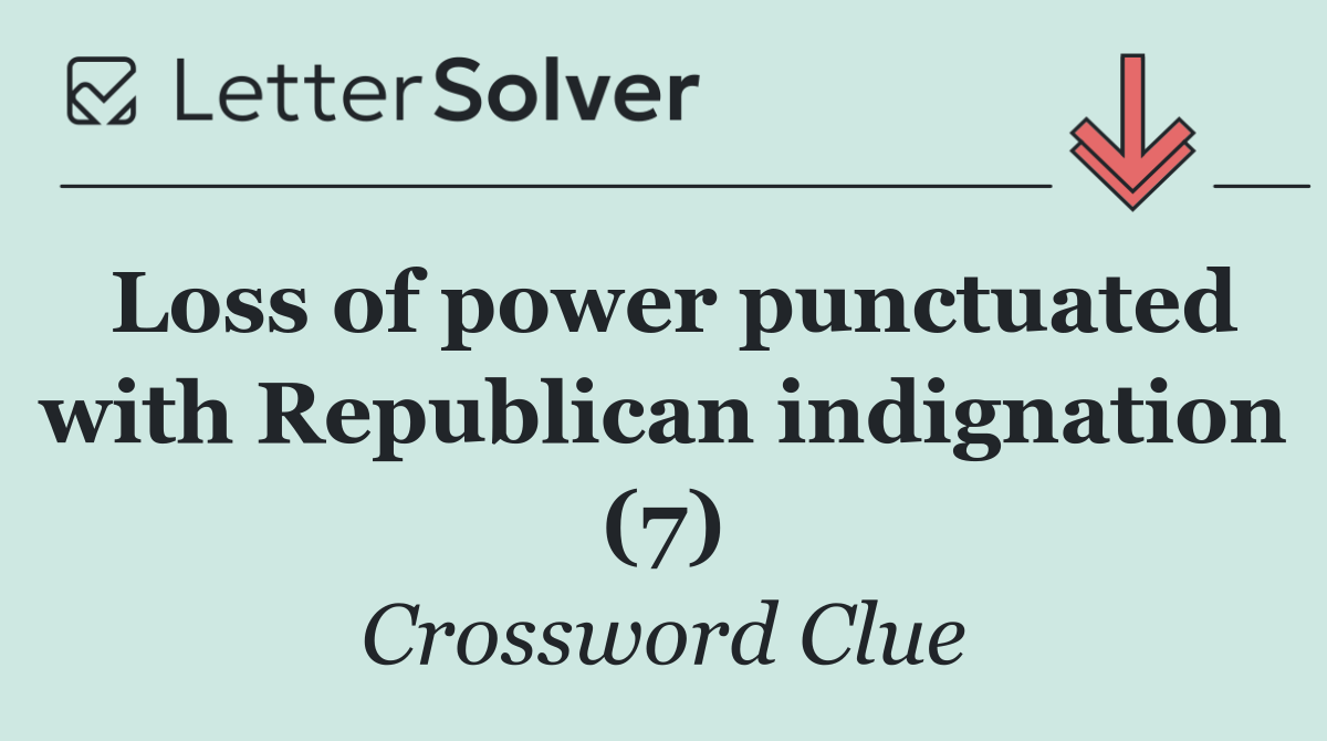 Loss of power punctuated with Republican indignation (7)