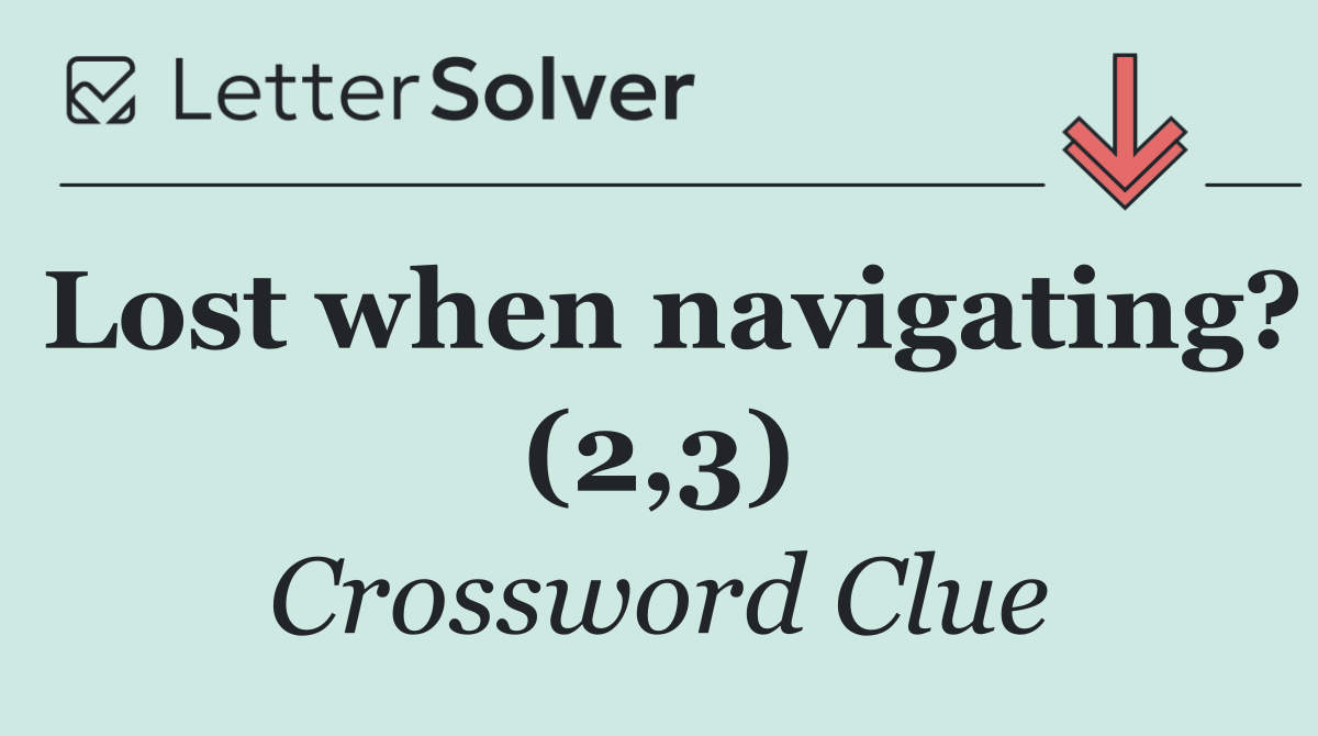 Lost when navigating? (2,3)