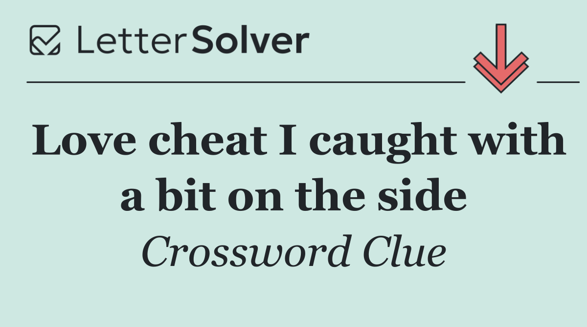 Love cheat I caught with a bit on the side