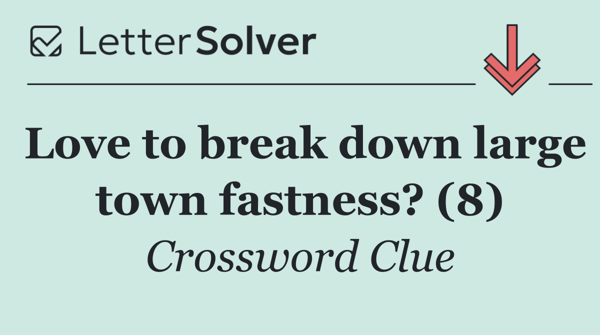 Love to break down large town fastness? (8)