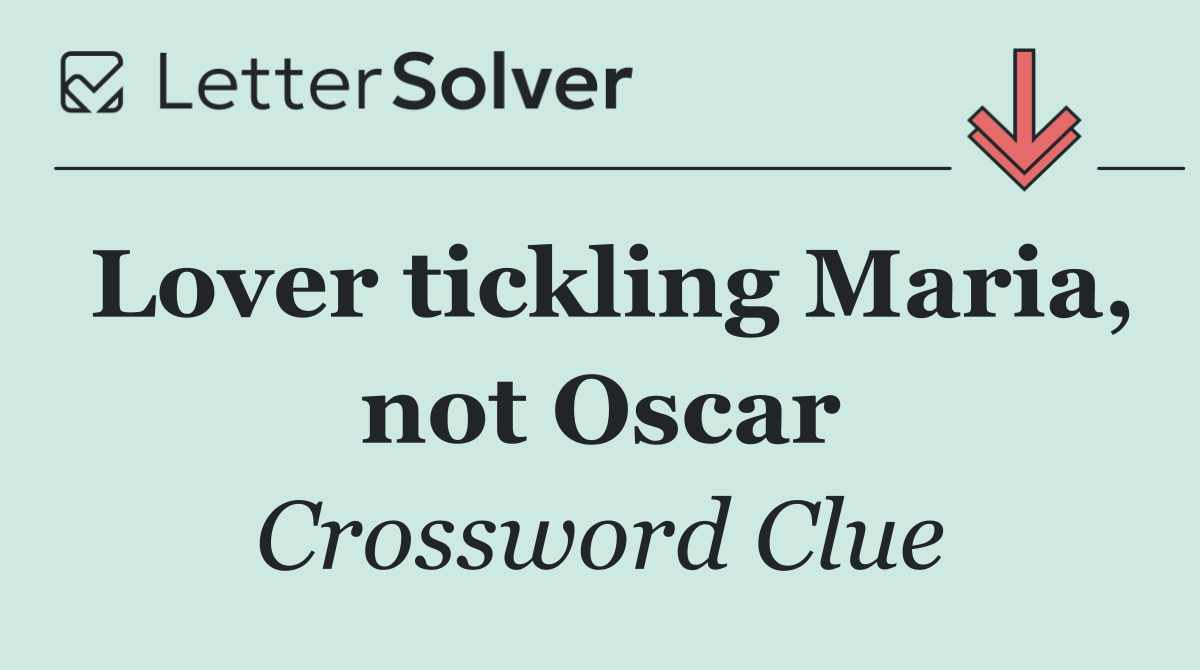 Lover tickling Maria, not Oscar