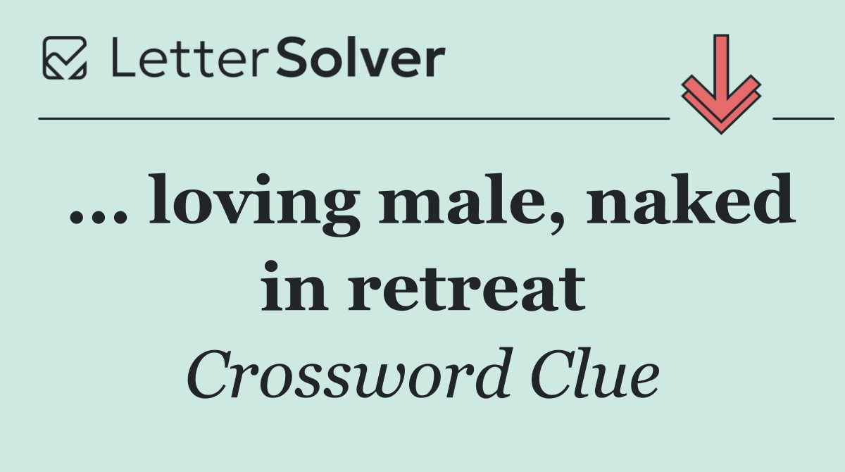 ... loving male, naked in retreat