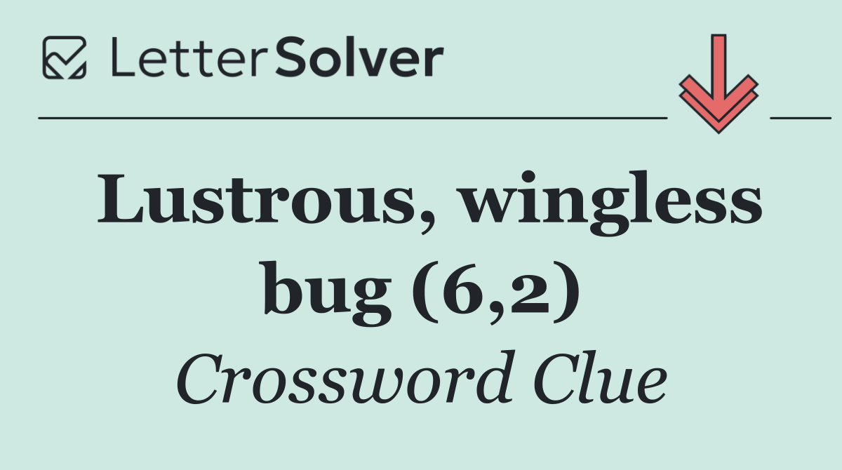 Lustrous, wingless bug (6,2)