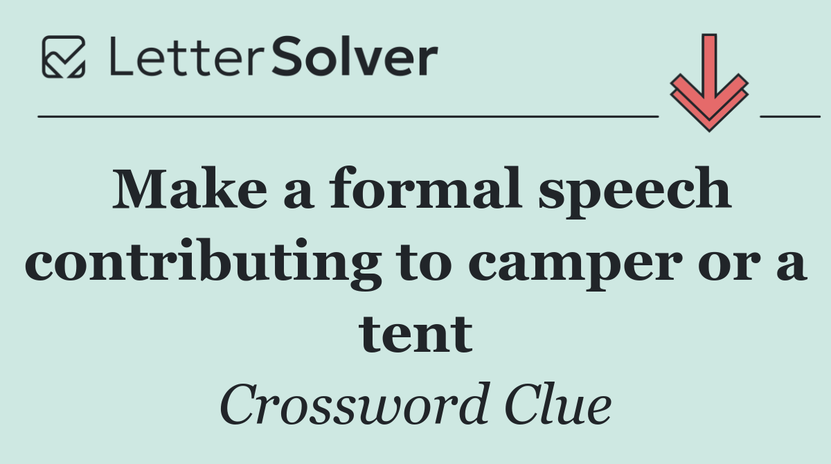 Make a formal speech contributing to camper or a tent