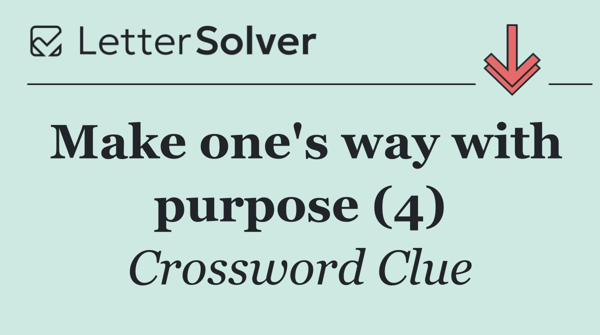 Make one's way with purpose (4)
