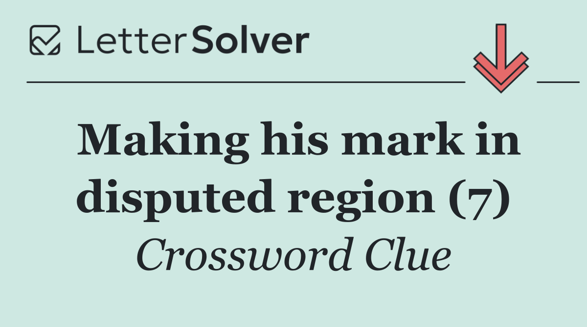 Making his mark in disputed region (7)