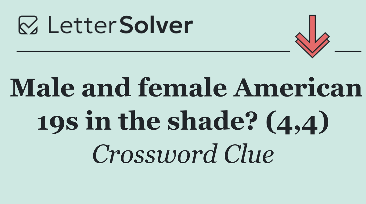 Male and female American 19s in the shade? (4,4)