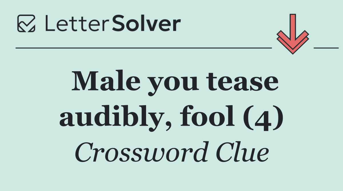 Male you tease audibly, fool (4)