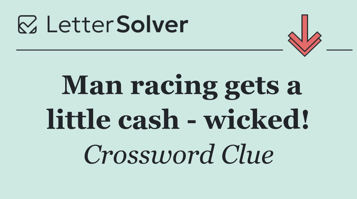 Man racing gets a little cash   wicked!