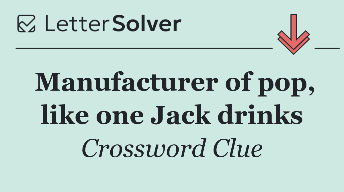 Manufacturer of pop, like one Jack drinks