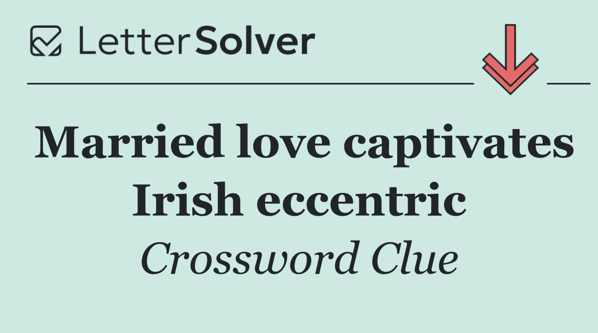 Married love captivates Irish eccentric
