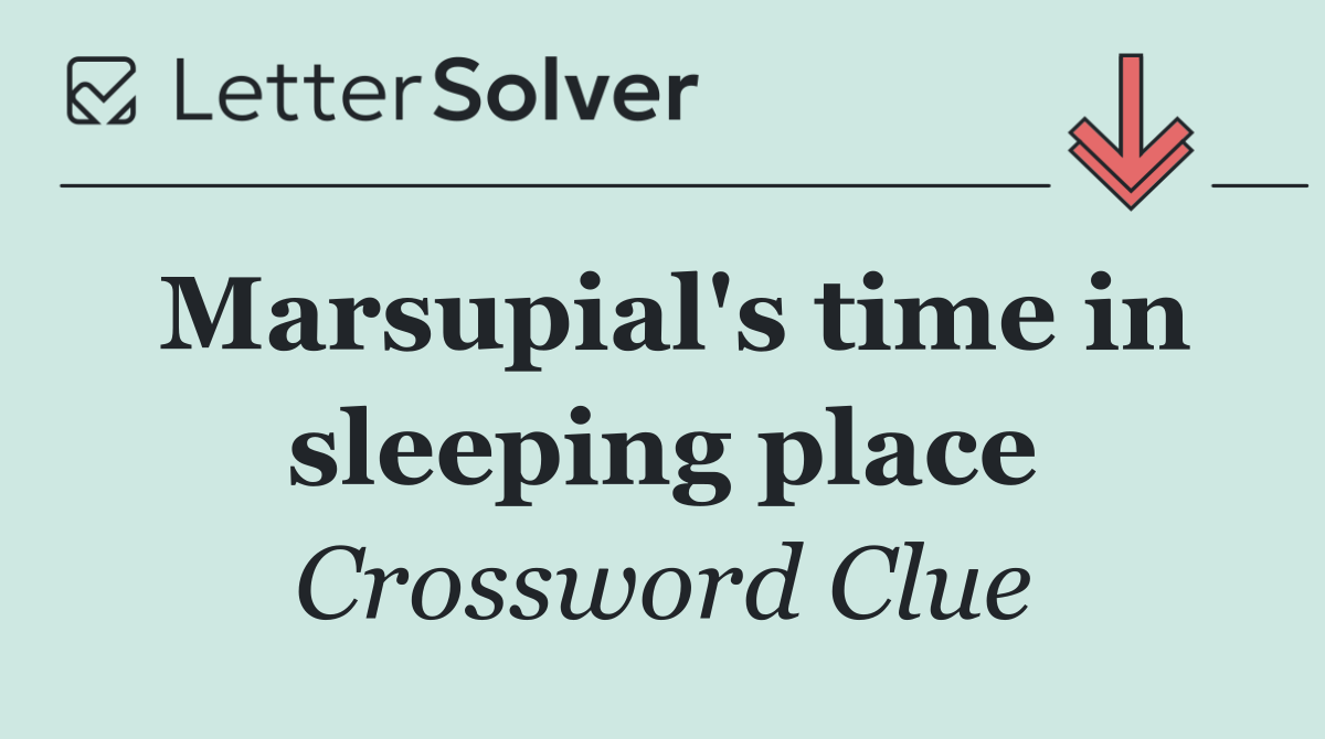 Marsupial's time in sleeping place